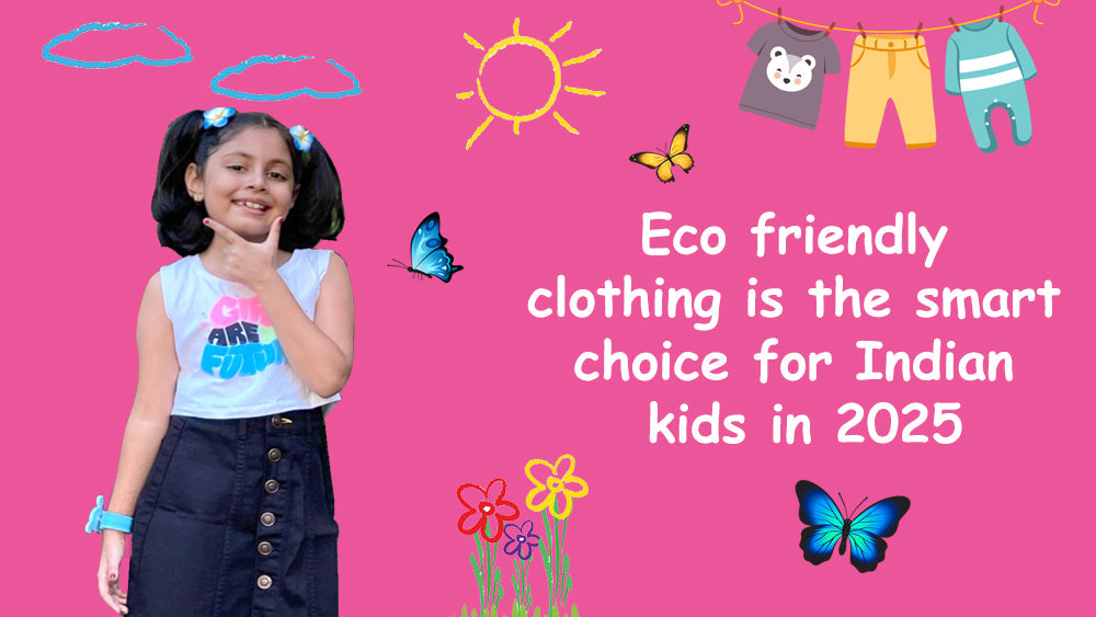 Why Eco-Friendly Clothing is the Smart Choice for Indian Kids in 2025