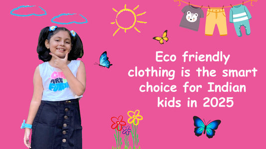 Why Eco-Friendly Clothing is the Smart Choice for Indian Kids in 2025