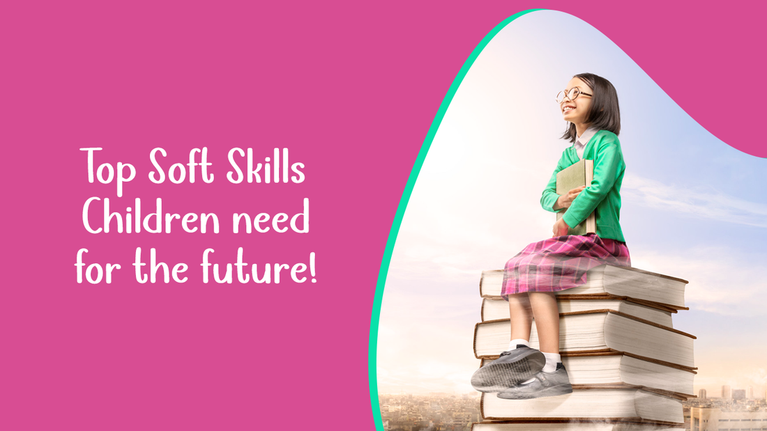Top Soft Skills Children need for the future- Best Parenting Tips by Knit N Knot.